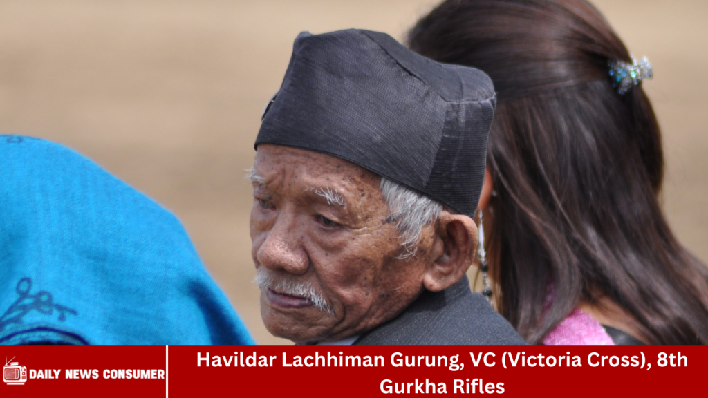Havildar Lachhiman Gurung, VC (Victoria Cross), 8th Gurkha Rifles