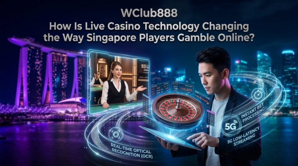 How Is Live Casino Technology Changing the Way Singapore Players Gamble Online?
