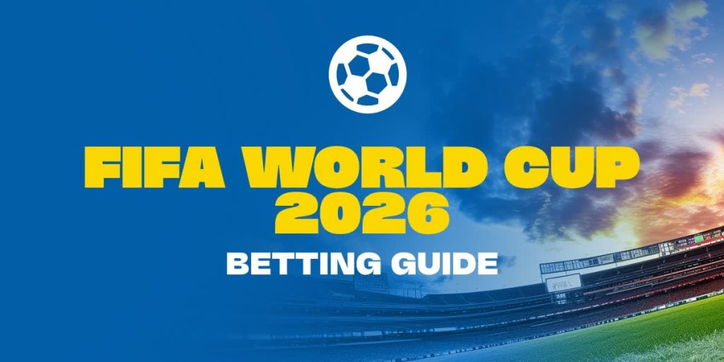 Betting on the 2026 World Cup: Complete Beginner’s Guide